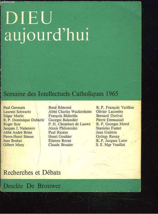 DIEU AUJOURD'HUI - Semaine des Intellectuels Catholiques (10-16 MARS1965).