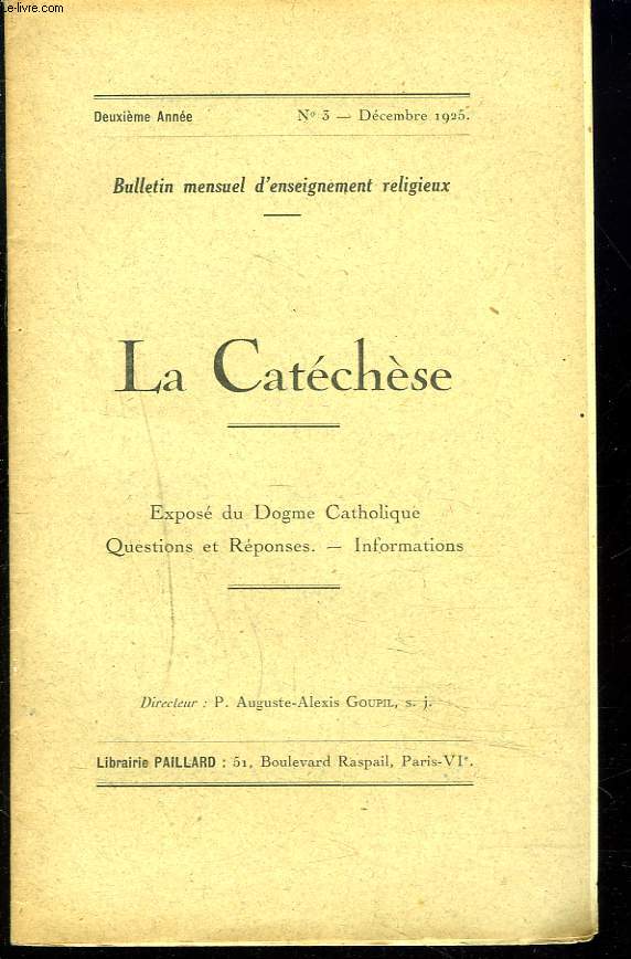 LA CATECHESE, BULLETIN MENSUEL D'ENSEIGNEMENT RELIGIEUX, 2e ANNEE, N3, DECEMBRE 1925. SENS EXACT DU VERSET 13 AU PREMIER CHAPITRE DE L'EVANGILE DE SAINT JEAN / EXCOMMUNION CONTRAIRE A LA MISERICORDE DIVINE ? / ...