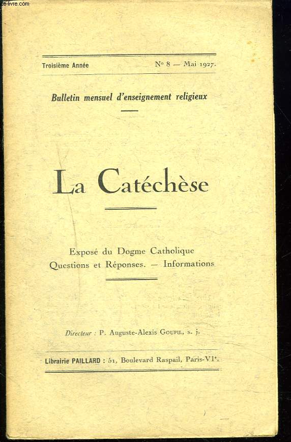 LA CATECHESE, BULLETIN MENSUEL D'ENSEIGNEMENT RELIGIEUX, 2e ANNEE, N8, MAI 1927. LA CELEBRATION DE LA MESSE EN L'HONNEUR DES SAINTS / QUE SIGNIFIENT LES CINQ GRAINS D'ENCENS DU CIERGE PASCAL ? / ...