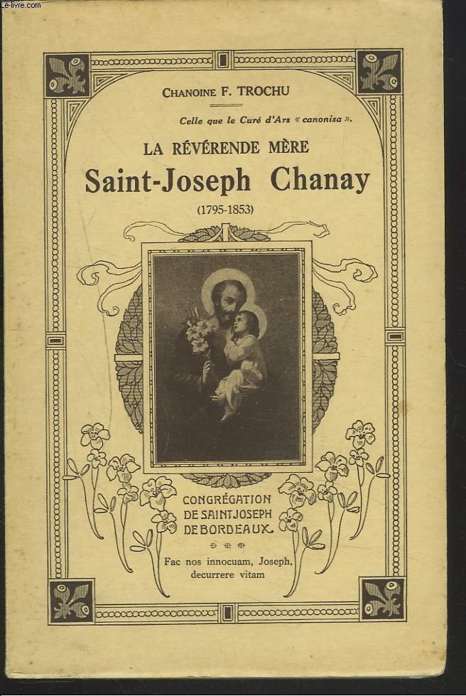 LA REVERENDE MERE SAINT JOSEPH CHANAY (1795-1853) . Celle que le Cur d'Ars canonisa.