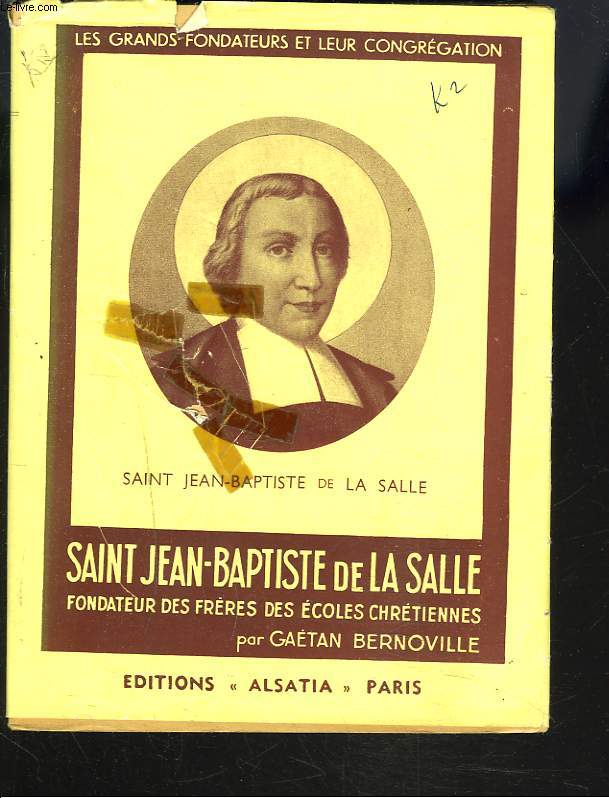 SAINT JEAN-BAPTISTE DE LA SALLE, FONDATEUR DES FRERES DES ECOLES CHRETIENNES.