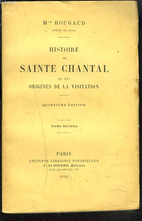 HISTOIRE DE SAINTE CHANTAL ET DES ORIGINES DE LA VISITATION. TOME SECOND