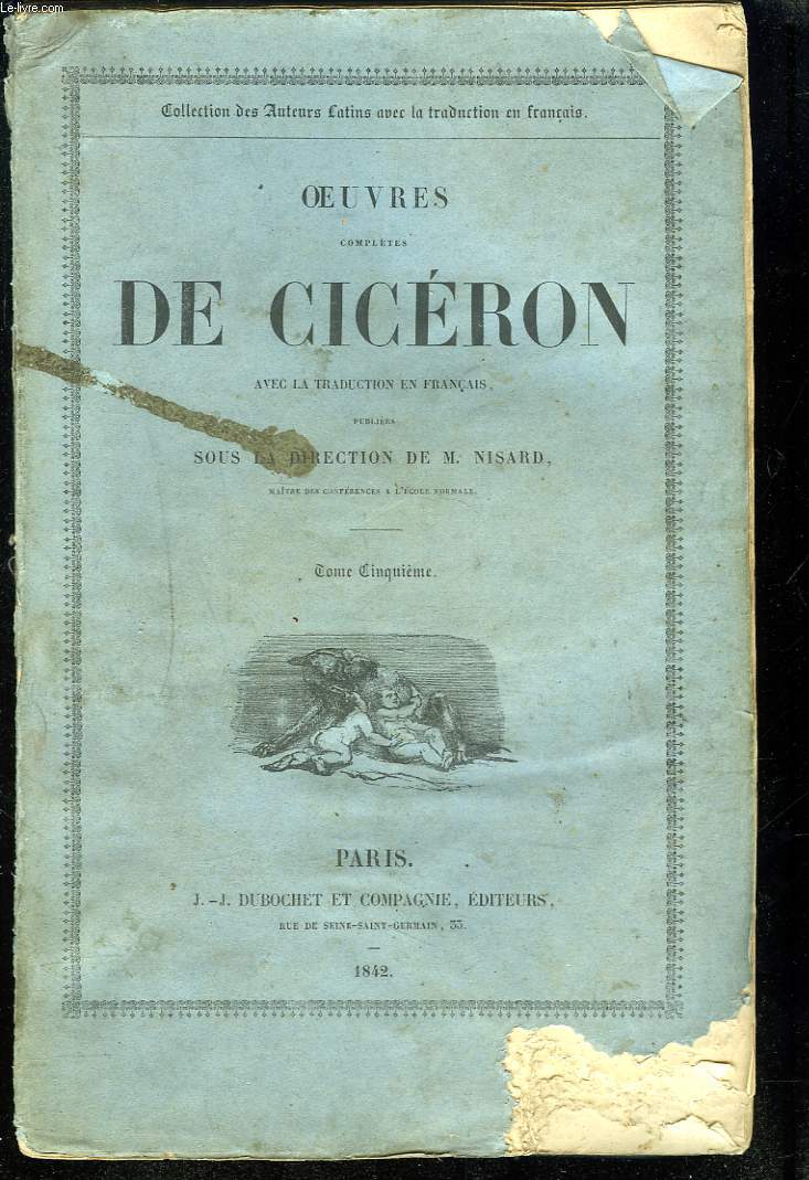 OEUVRES COMPLETES DE CICERON, AVEC LA TRADUCTION EN FRANCAIS, TOME CINQUIEME.