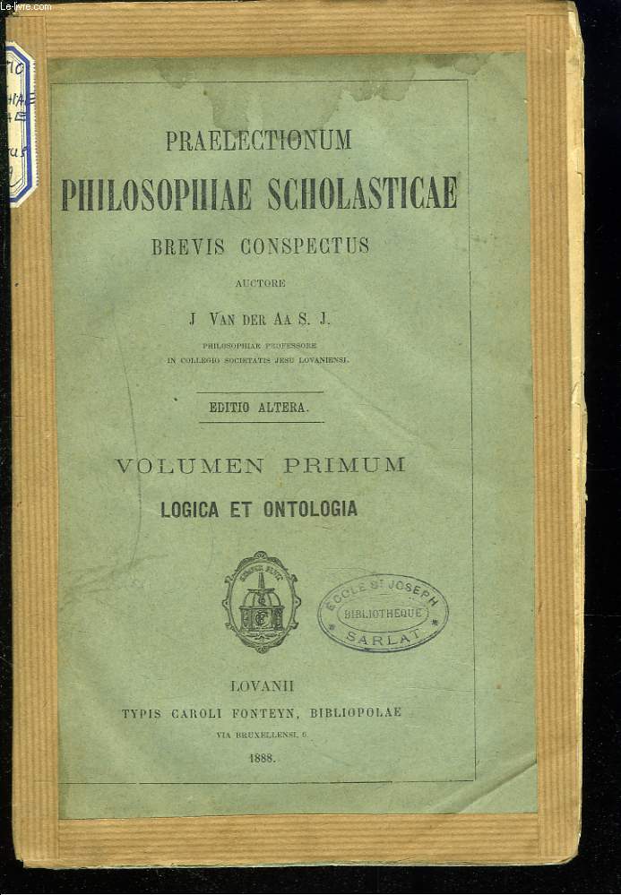 PRAELECTIONUM PHILOSOPHIAE SCHOLASTICAE, BREVIS CONSPECTUS. VOLUMEN PRIMUM. LOGICA ET ONTOLOGIA.