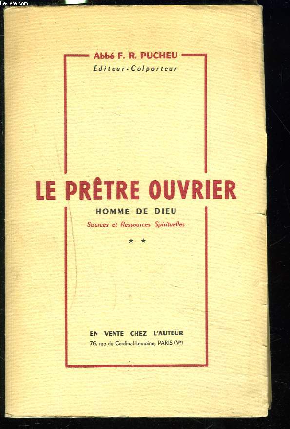 LE PRTRE OUVRIER. HOMME DE DIEU. SOURCES ET RESSOURCES SPIRITUELLES.