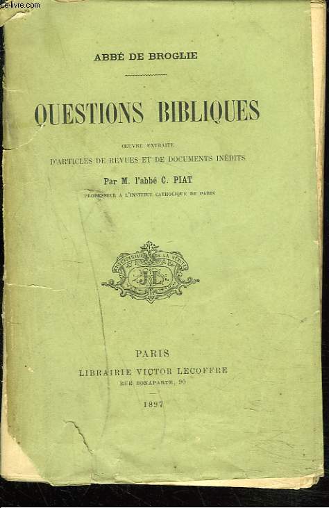 QUESTIONS BIBLIQUES. Oeuvre extraite d'articles de revues et de documents indits par l'Abb C. Piat.