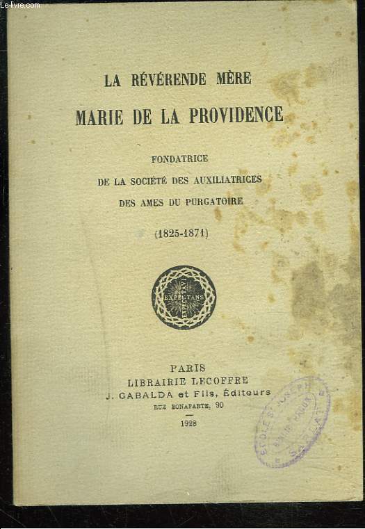 LA REVERENDE MERE MARIE DE LA PROVIDENCE, FONDATRICE DE LA SOCIETE DES RELIGIEUSES AUXILIATRICES DES AMES DU PURGATOIRE. (1825-1871)