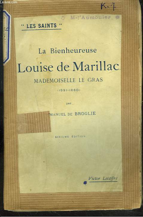 LA BIENHEUREUSE LOUISE DE MARILLAC, MADEMOISELLE LE GRAS (1591-1660).