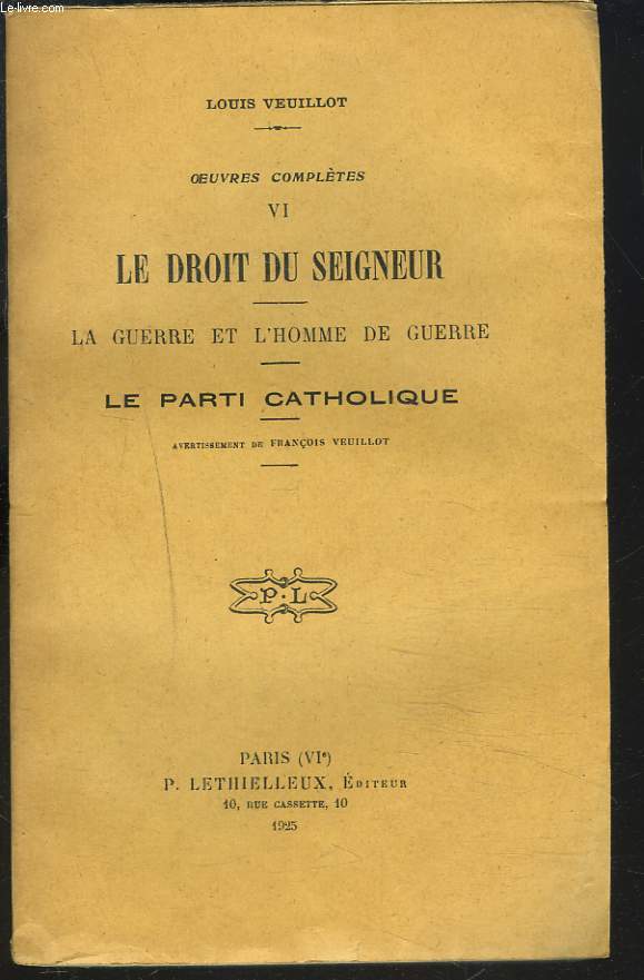 OEUVRES COMPLETES, 1re SERIE, OEUVRES DIVERSES, TOME VI. LE DROIT DU SEIGNEUR - LA GUERRE ET L HOMME DE GUERRE - LE PARTI CATHOLIQUE.