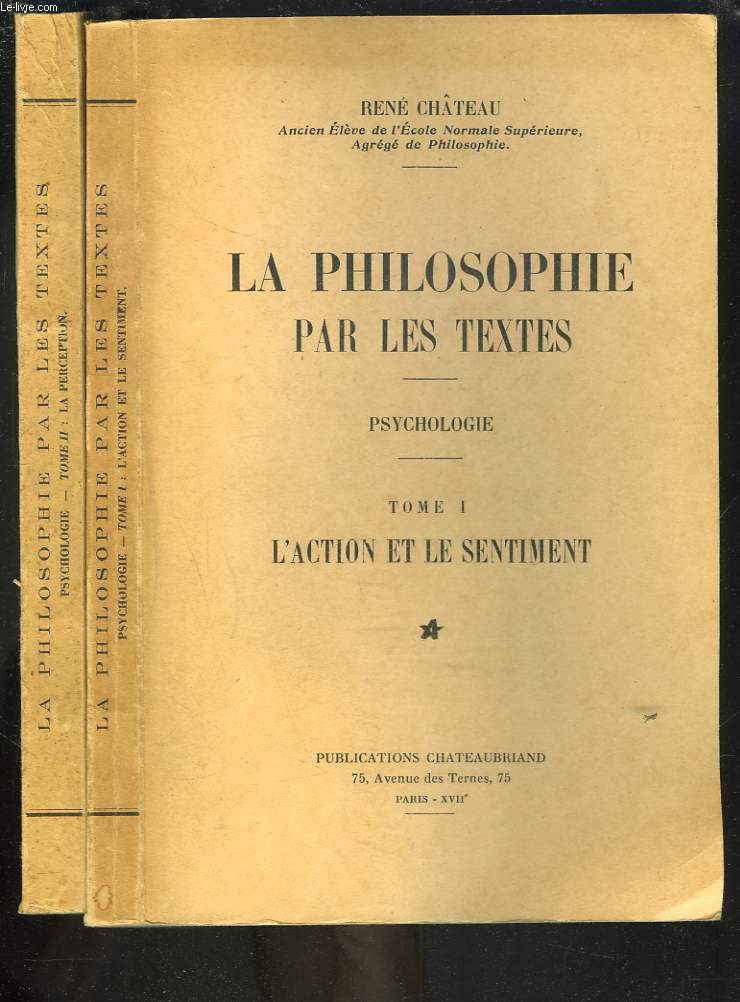 LA PHILOSOPHIE PAR LES TEXTES - PSYCHOLOGIE EN 2 TOMES - TOME 1 : L'ACTION ET LE SENTIMENT - TOME 2 : LA PERCEPTION.