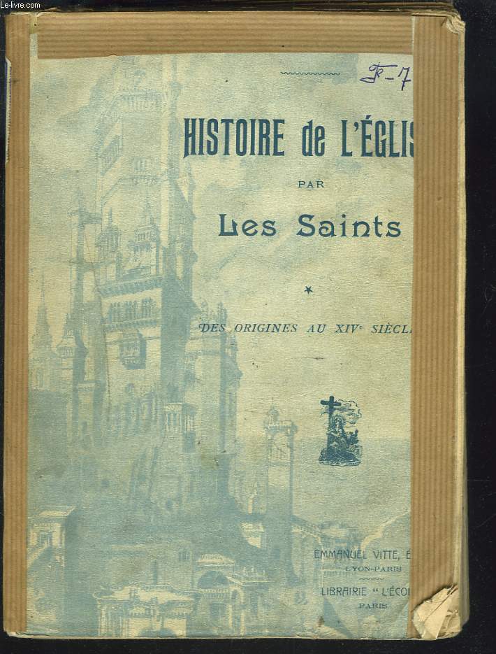 HISTOIRE DE L'EGLISE PAR LES SAINTS. TOME I. DES ORIGINES AU TREIZIEME SIECLE.
