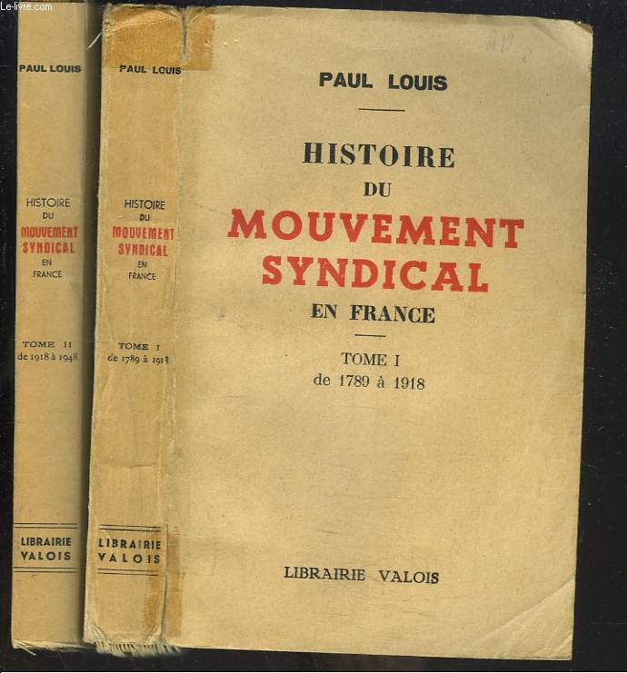 HISTOIRE DU MOUVEMENT SYNDICAL EN FRANCE. TOMES I ET II. TOME I : DE 1789  1918. / TOME II : DE 1918  1948.