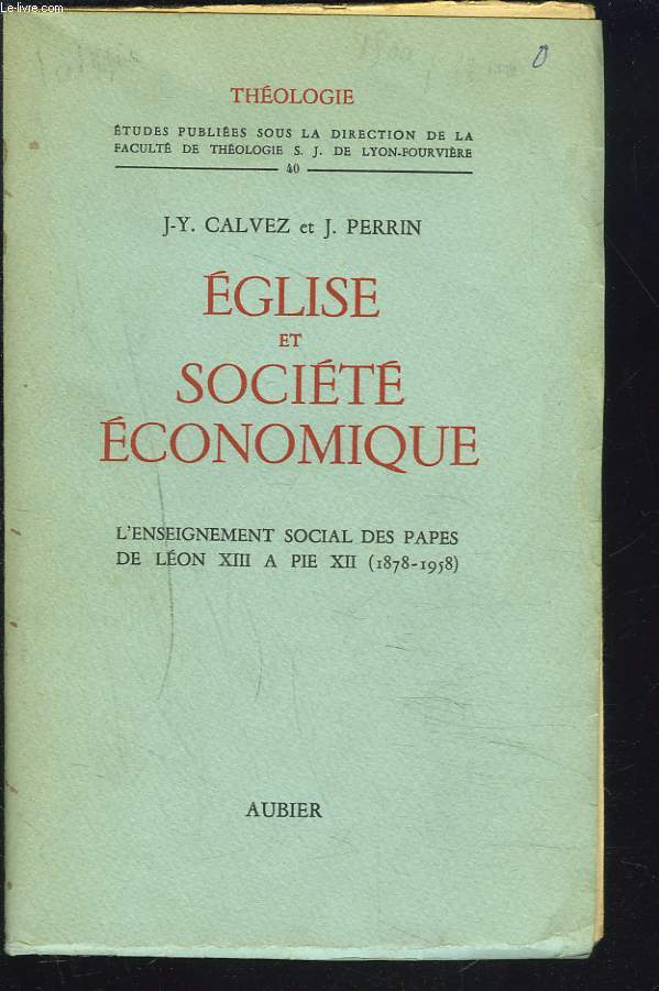 EGLISE ET SOCIETE ECONOMIQUE, L'ENSEIGNEMENT SOCIAL DES PAPES DE LEON XIII A PIE XI (1878-1958).