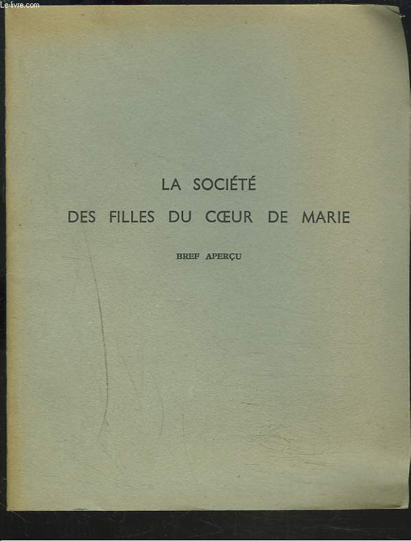 LA SOCIETE DES FILLES DU COEUR DE MARIE. BREF APERCU.