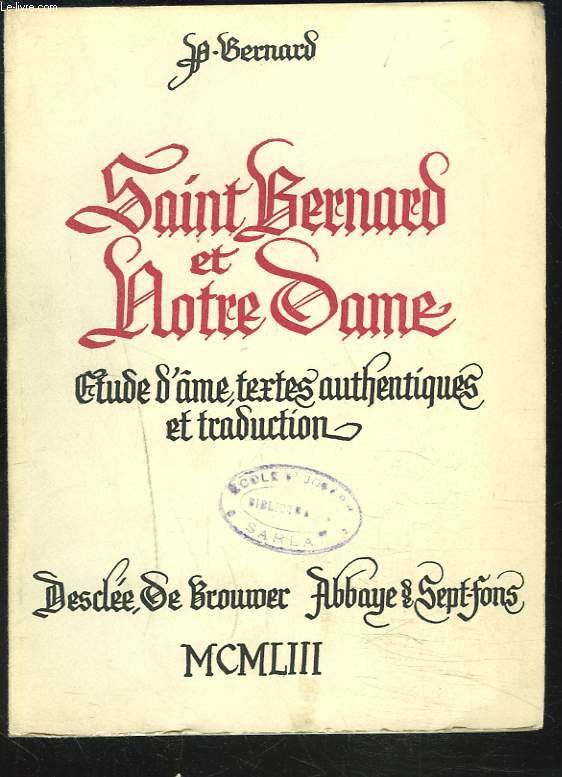 SAINT BERNARD ET NOTRE DAME - ETUDE D'AME, TEXTES AUTHENTIQUES ET TRADUCTION.