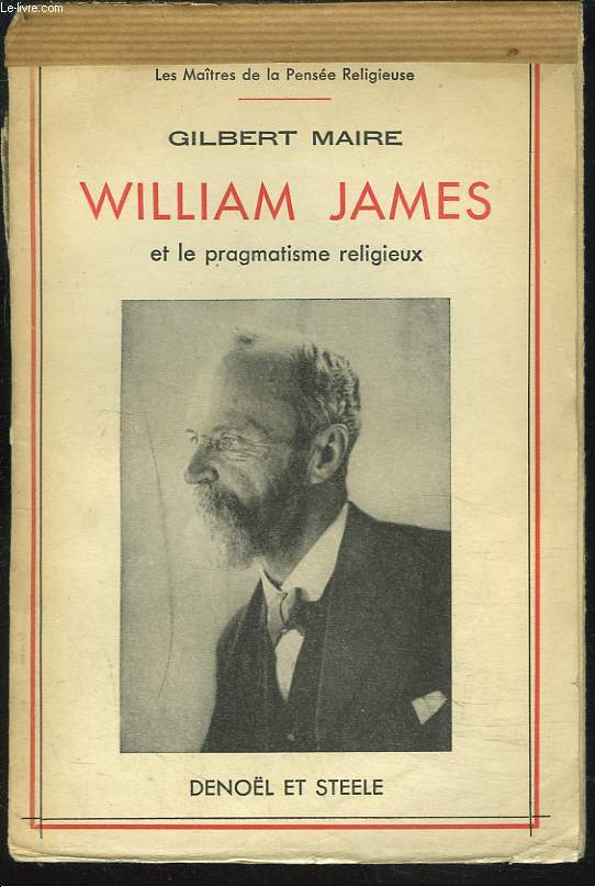 WILLIAM JAMES ET LE PRAGMATISME RELIGIEUX.