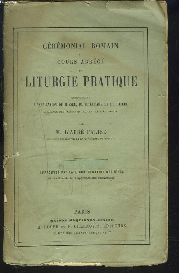 CEREMONIAL ROMAIN ET COURS ABREGE DE LITURGIE PRATIQUE comprenant l'explication du missel, du brviaire et du rituel,  l'usage des glises qui suivent le rite romain.