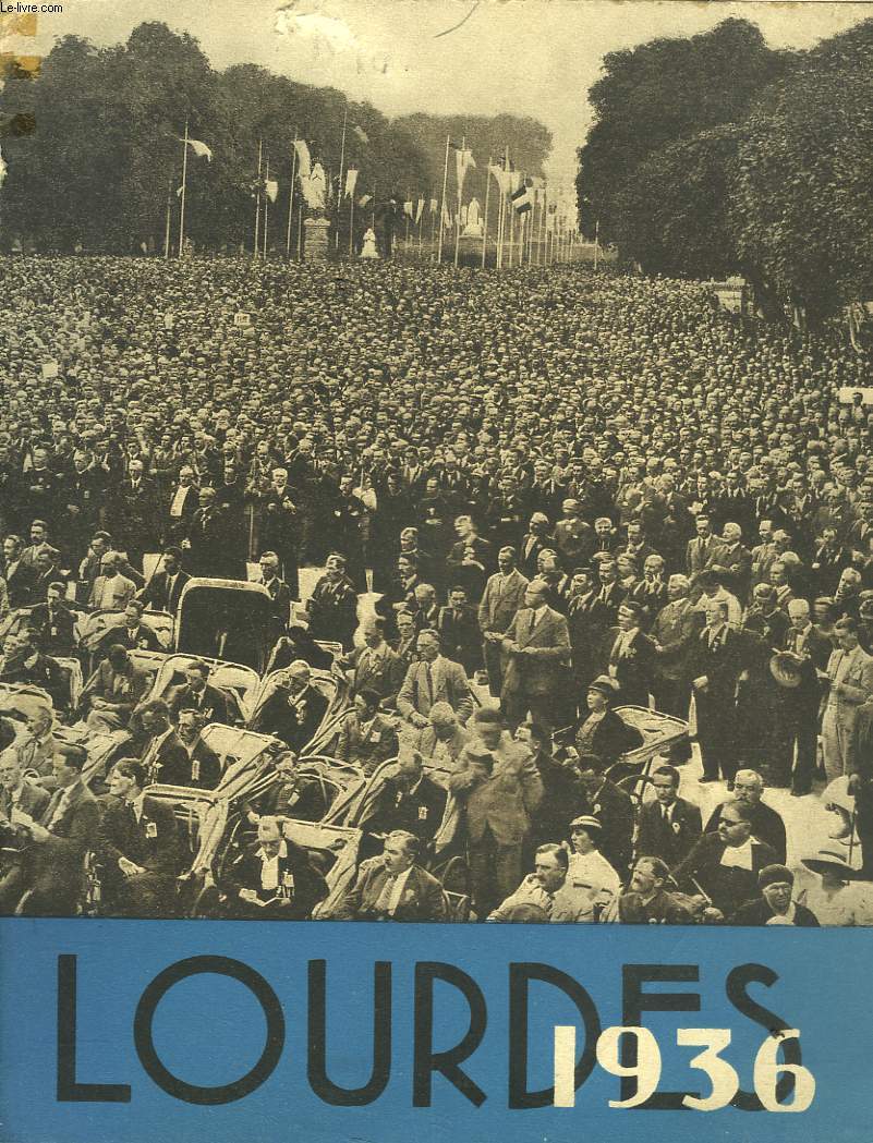 LOURDES 11-13 SEPTEMBRE 1936. PELERINAGE INTERNATIONAL DES ANCIENS COMBATTANTS CATHOLIQUES.