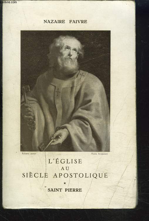 L'EGLISE AU SIECLE APOSTOLIQUE, I. SAINT PIERRE.