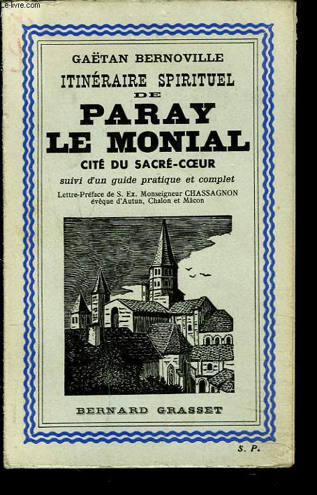 ITINERAIRE SPIRITUEL DE PARAY LE MONIAL, CITE DU SACRE COEUR. Suivi d'un GUIDE PRATIQUE ET COMPLET.