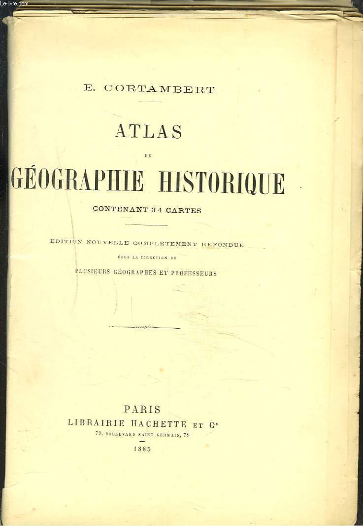 ATLAS DE GEOGRAPHIE HISTORIQUE. CONTENANT 34 CARTES + ATLAS DE GEOGRAPHIE MODERNE CONTENANT 64 CARTES. (INCOMPLET).