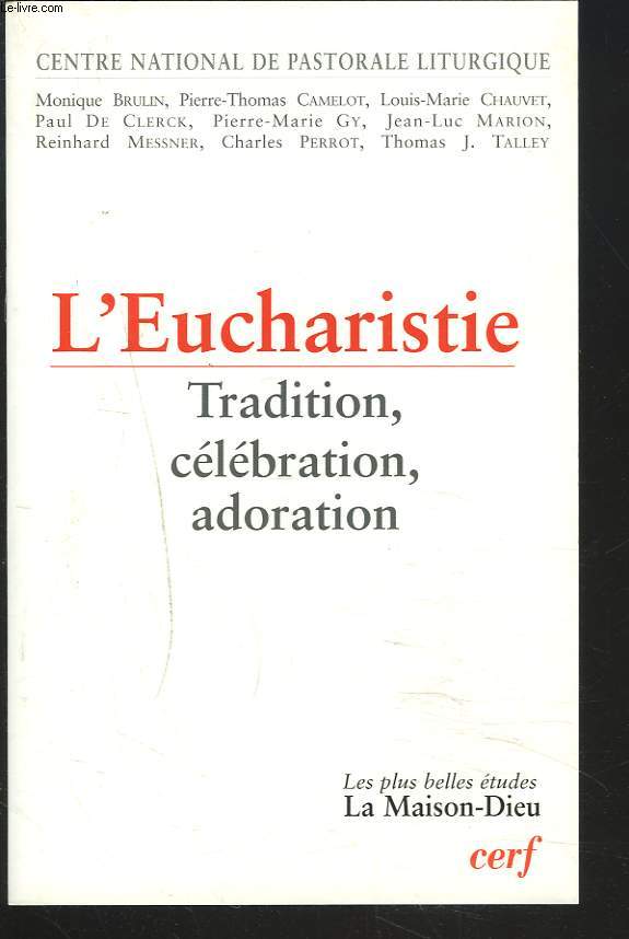 L'EUCHARISTIE. TRADITION, CELEBRATION, ADORATION.