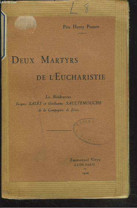 DEUX MARTYRS DE L'EUCHARISTIE. Les bienheureux Jacques Sals et Guillaume Saultemouche de la compagnie de Jsus.
