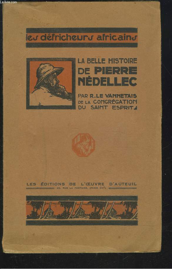 LES DEFRICHEURS AFRICAINS. LA BELLE HISTOIRE DE PIERRE NEDELLEC.