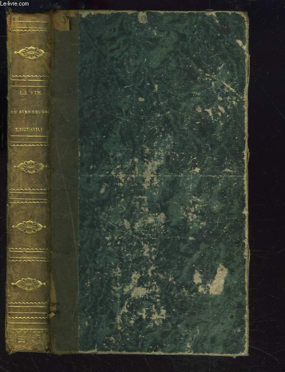 OEUVRES COMPLETES DU BIENHEUREUX A.-M. DE LIGUORI. TOME 22. VIE DE SAINT ALPH. DE LIGUORI.