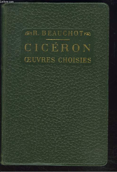 CICERON. OEUVRES CHOISIES avec bibliographie, tudes historiques et littraires, notes, grammaire et illustrations documentaires.