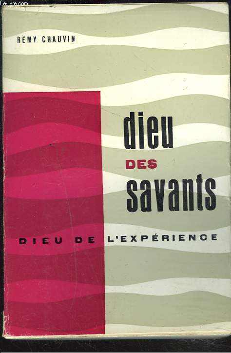 DIEU DES SAVANTS. DIEU DE L'EXPERIENCE.