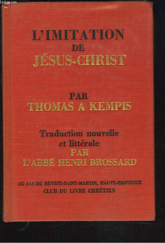 L'IMITATION DE JESUS CHRIST - Traduction nouvelle et littrale par l'Abb Henri Brossard.