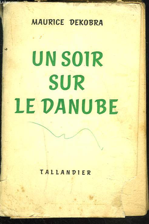 UN SOIR SUR LE DANUBE. LE ROMAN D'UN TRAITRE.