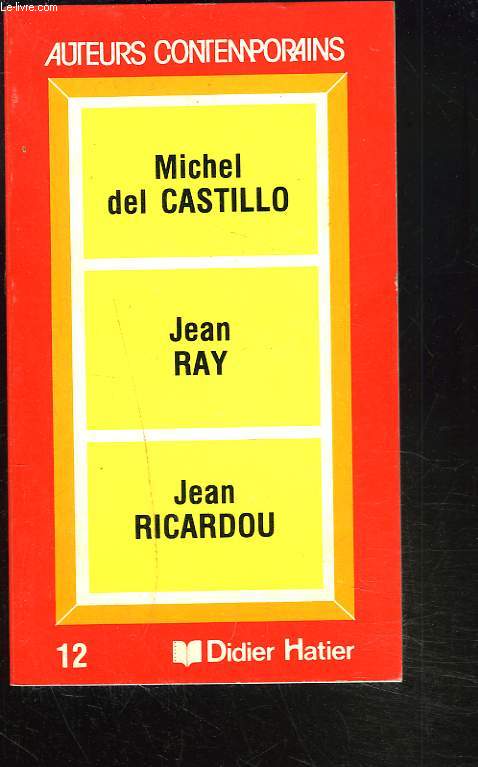 MICHEL DEL CASTILLO par JEAN-FRANCOIS GREGOIRE / JEAN RAY par CATHERINE BERKANS / JEAN RICARDOU par BERTRAND SCHONNE
