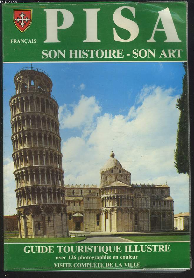 PISA. SON HISTOIRE, SON ART. GUIDE TOURISTIQUE ILLUSTRE.