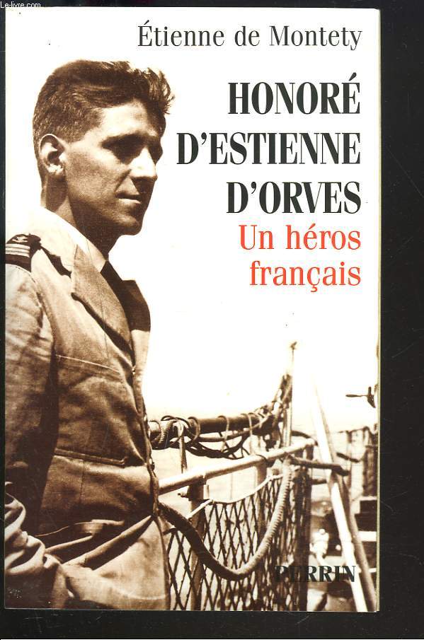 HONORE D'ESTIENNE D'ORVES. UN HEROS FRANCAIS.