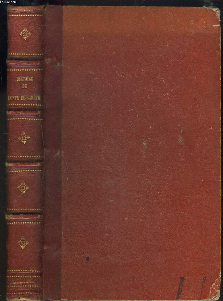 HISTOIRE DE SAINTE ELISABETH DE HONGRIE, DUCHESSE DE THURINGE (1207-1231).