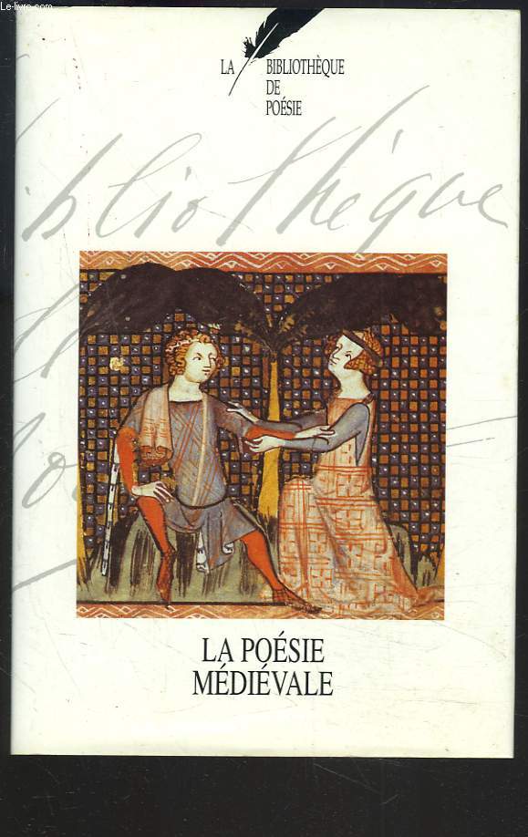 LA BIBLIOTHEQUE DE POESIE. TOME I. LA POESIE MEDIEVALE.
