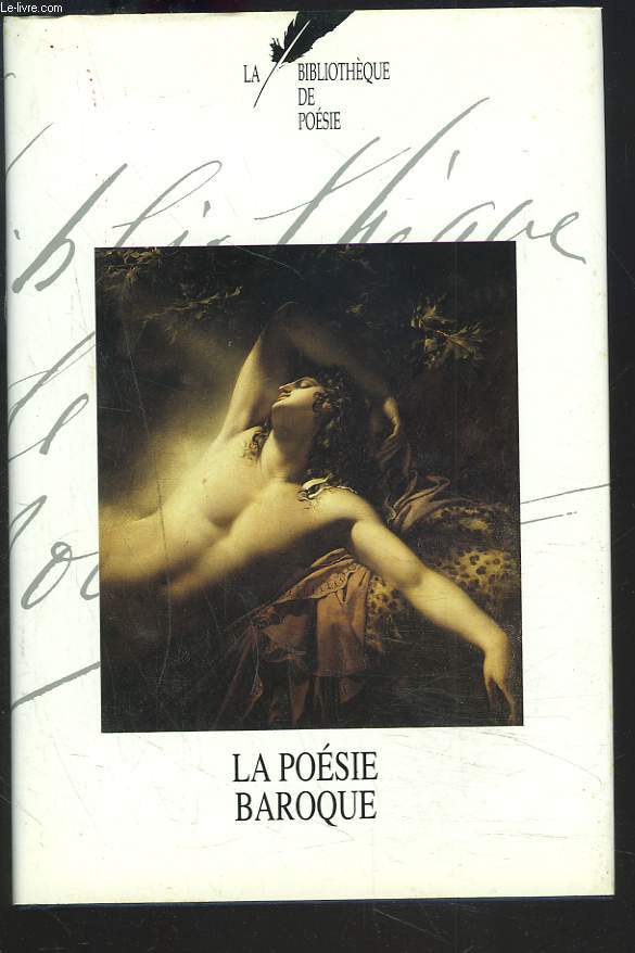 LA BIBLIOTHEQUE DE POESIE. TOME 3. LA POESIE BAROQUE.