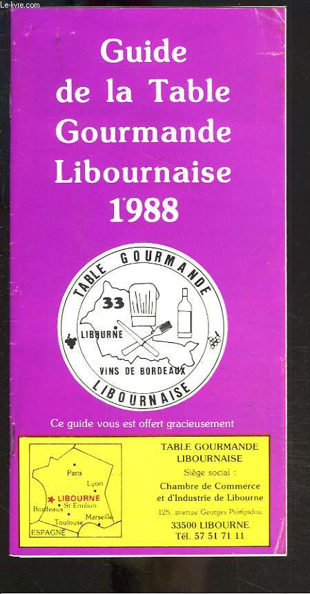 GUIDE DE LA TABLE GOURMANDE LIBOURNAISE 1988.