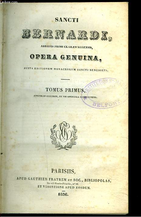 ABBATIS PRIMI CLARAEVALLENSIS OPERA GENUINA tome 3 - juxta editionem monachorum sancti benedicti. TOMUS PRIMUS.