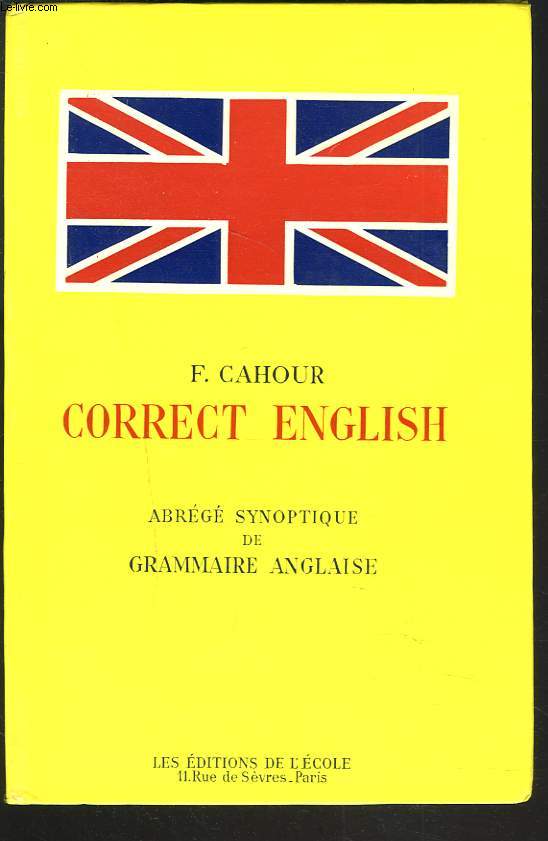 CORRECT ENGLISH. ABREGE SYNOPTIQUE DE GRAMMAIRE ANGLAISE.