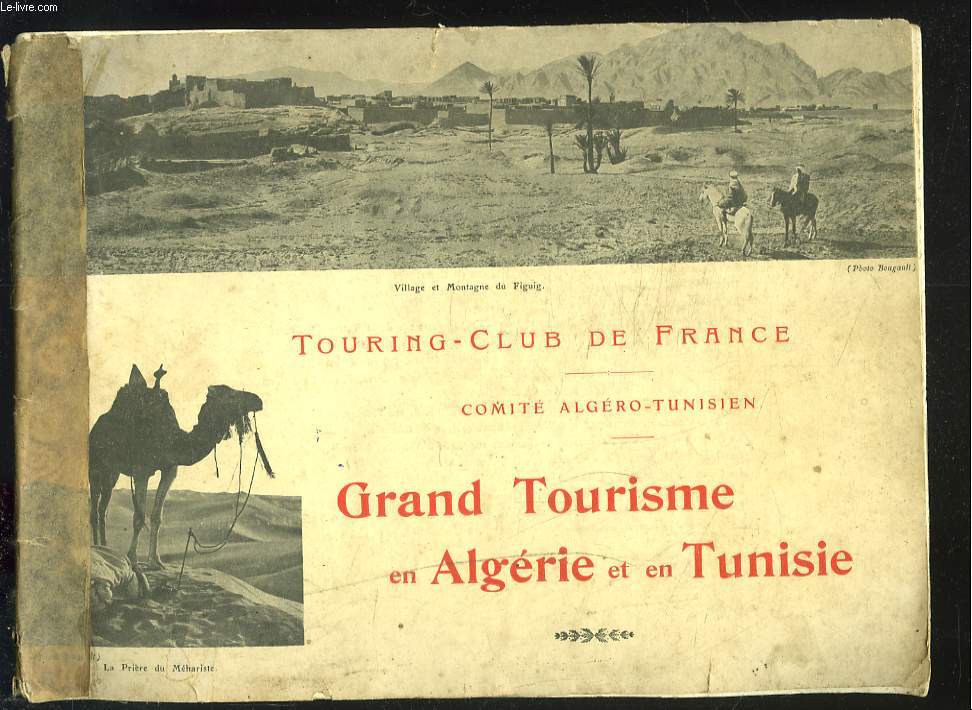 GRAND TOURISME EN ALGERIE ET EN TUNISIE. Sahara, oasis, sites, monuments, types.