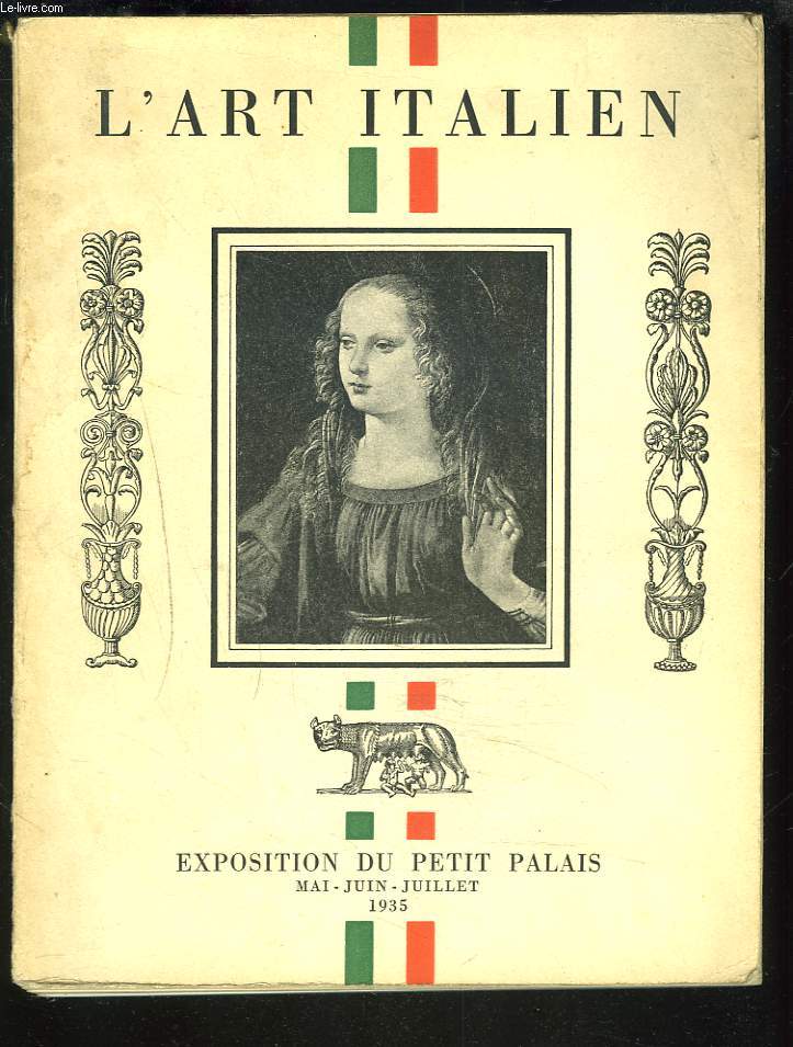 L'ART ITALIEN. EXPOSITION DU PETIT PALAIS MAI, JUIN, JUILLET 1935.