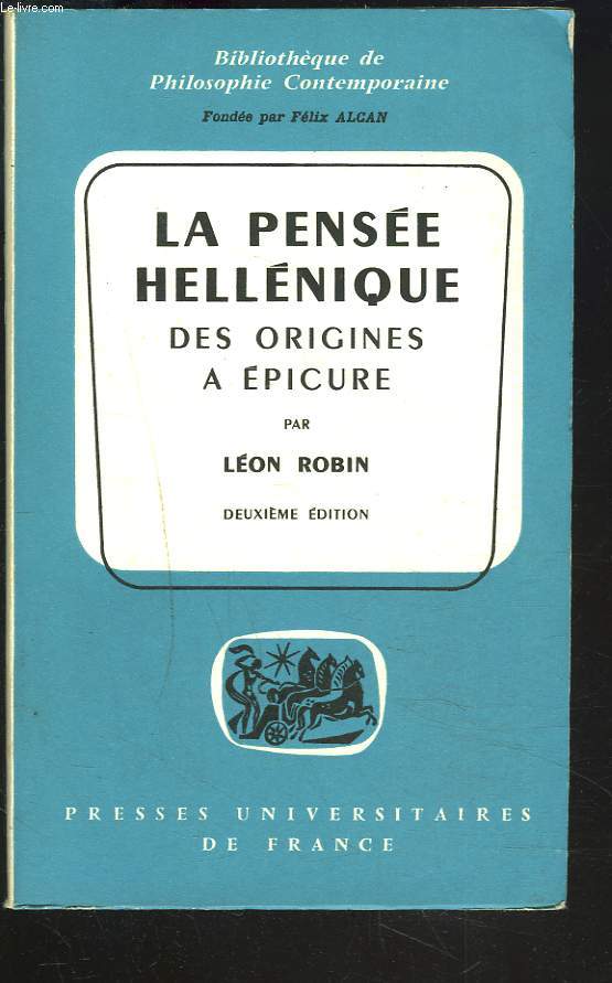 LA PENSEE HELLENIQUE DES ORIGINES A EPICURE. Questions de mthode, de critique et d'histoire.