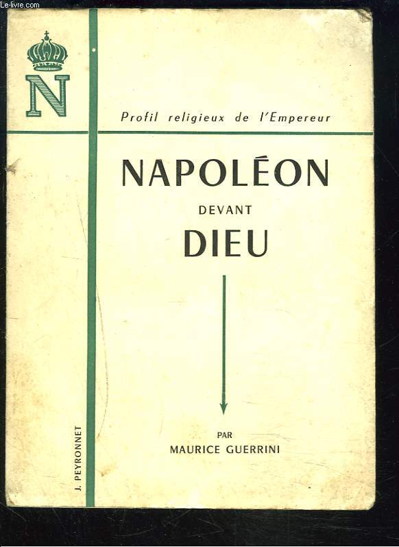 NAPOLEON DEVANT DIEU. PROFIL RELIGIEUX DE L'EMPEREUR.