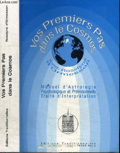 VOS PREMIERS PAS DANS LE COSMOS - MANUEL D'ASTROLOGIE PSYCHOLOGIE ET PREVIOSIONNELLE TRAITE D'INTERPRETATION