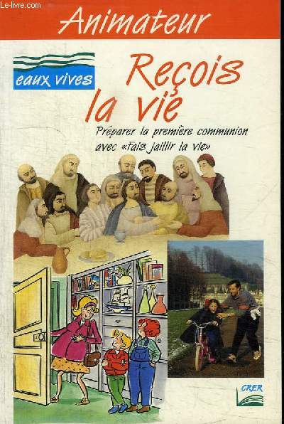 RECOIS LA VIE - PREPARER LA PREMIERE COMMUNITION AVEC 