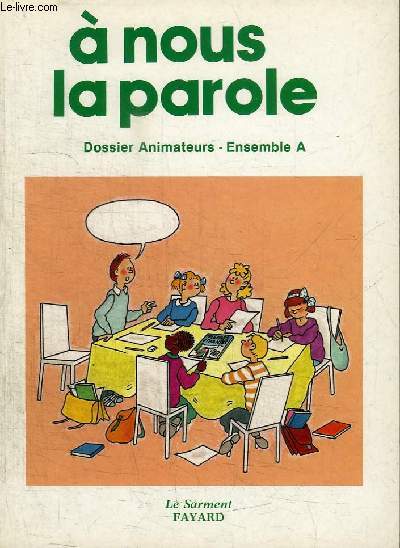 A NOUS LA PAROLE - DOSSIER ANIMATEURS - ENSEMBLE A