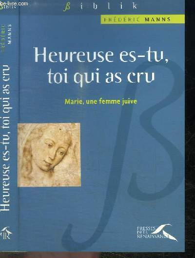 HEUREUSE ES-TU, TOI QUI AS CRU - MARIE, UNE FEMME JUIVE